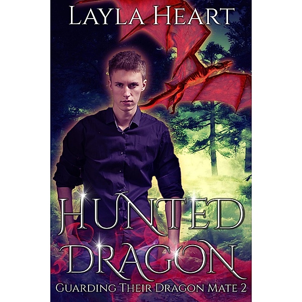 Hunted Dragon (Guarding Their Dragon Mate, #2) / Guarding Their Dragon Mate, Layla Heart
