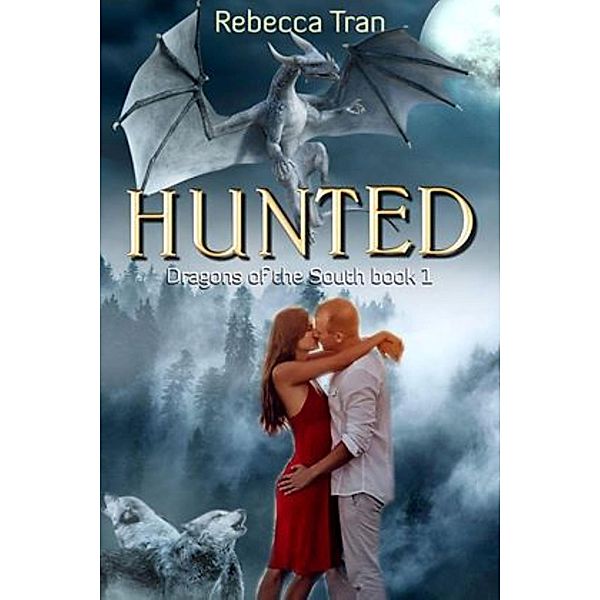 Hunted (Dragons of the South, #1) / Dragons of the South, Rebecca Tran