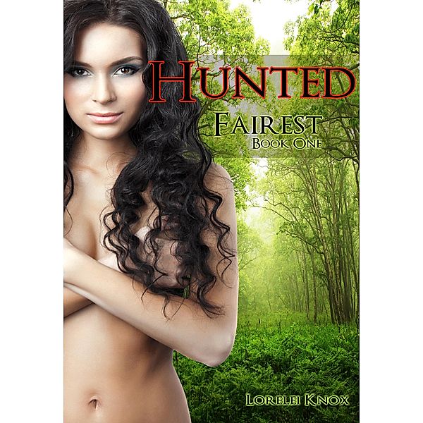 Hunted (Fairest, #1) / Fairest, Lorelei Knox