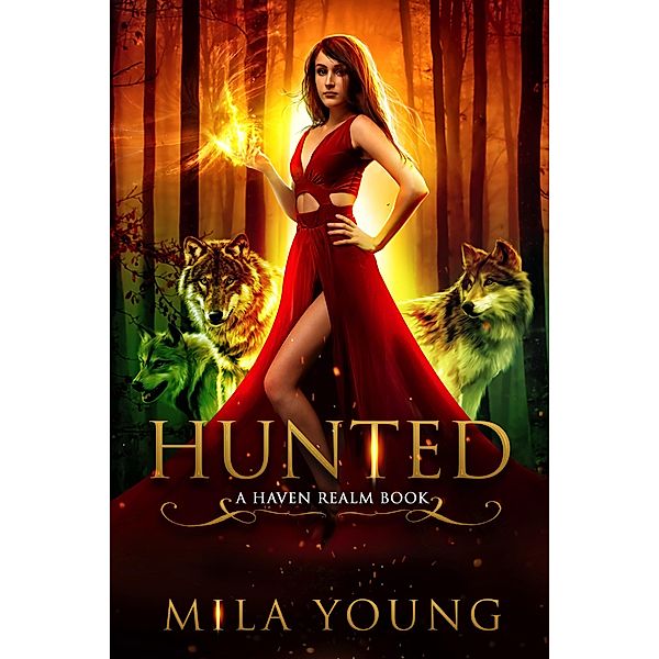 Hunted (Haven Realm Chronicles, #1) / Haven Realm Chronicles, Mila Young