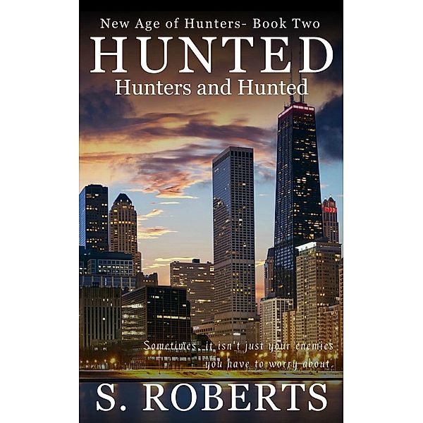 Hunted: Hunters and Hunted (New Age of Hunters, #2) / New Age of Hunters, Steve C. Roberts