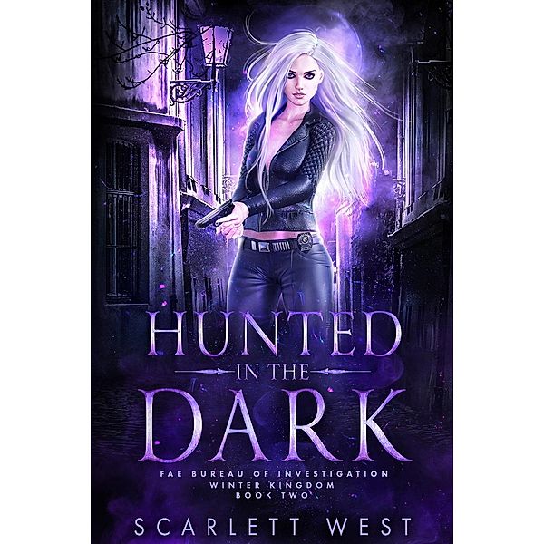 Hunted in the Dark (Fae Bureau of Investigation, #2) / Fae Bureau of Investigation, Scarlett West