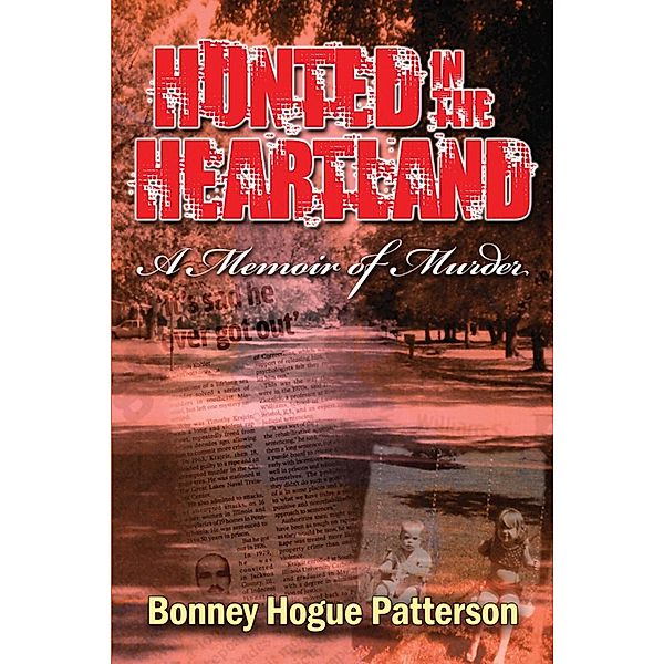 Hunted in the Heartland~A Memoir of Murder / SBPRA, Bonney Hogue Patterson Bonney Hogue Patterson