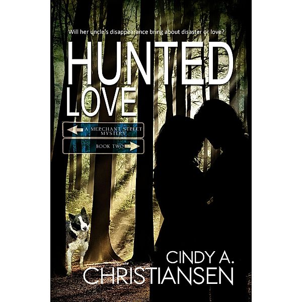 Hunted Love (A Merchant Street Mystery Series, #2) / A Merchant Street Mystery Series, Cindy A Christiansen