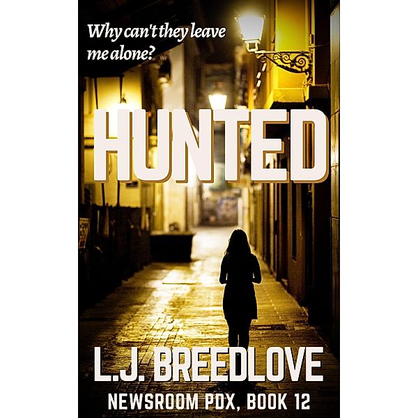 Hunted (Newsroom PDX, #12) / Newsroom PDX, L. J. Breedlove