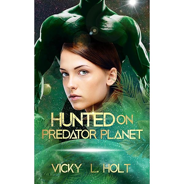 Hunted on Predator Planet (Predator Planet Series, #1) / Predator Planet Series, Vicky L. Holt