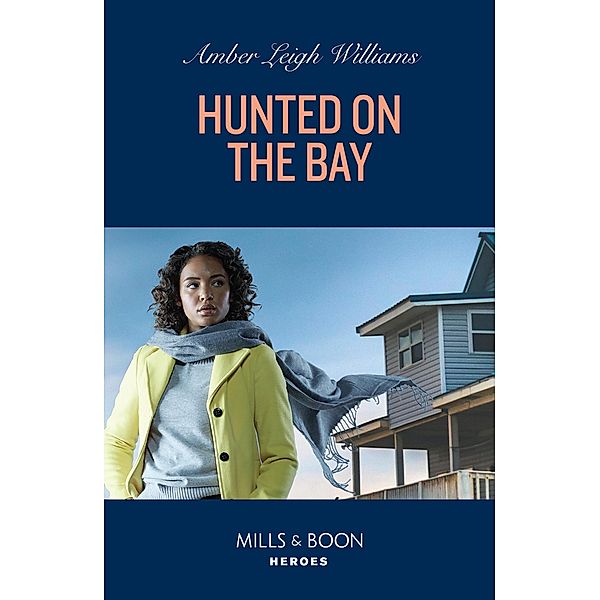 Hunted On The Bay (Mills & Boon Heroes), Amber Leigh Williams