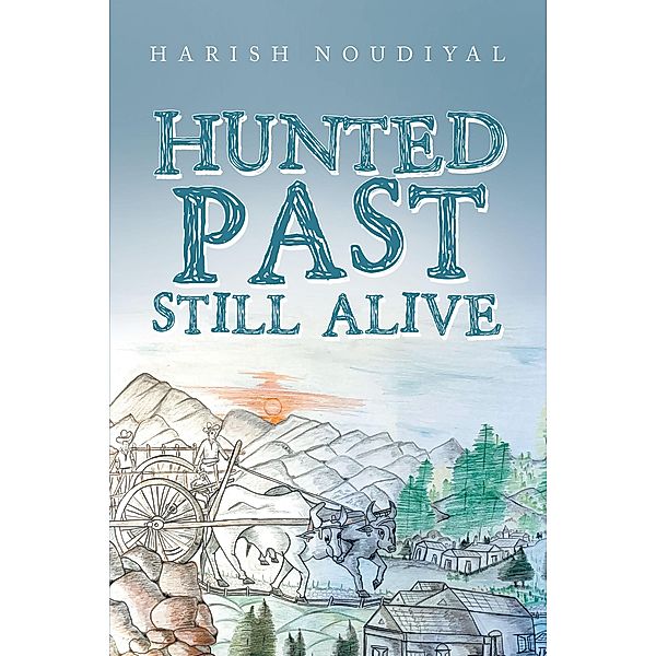 Hunted Past                                                               Still                                                               Alive, Harish Noudiyal