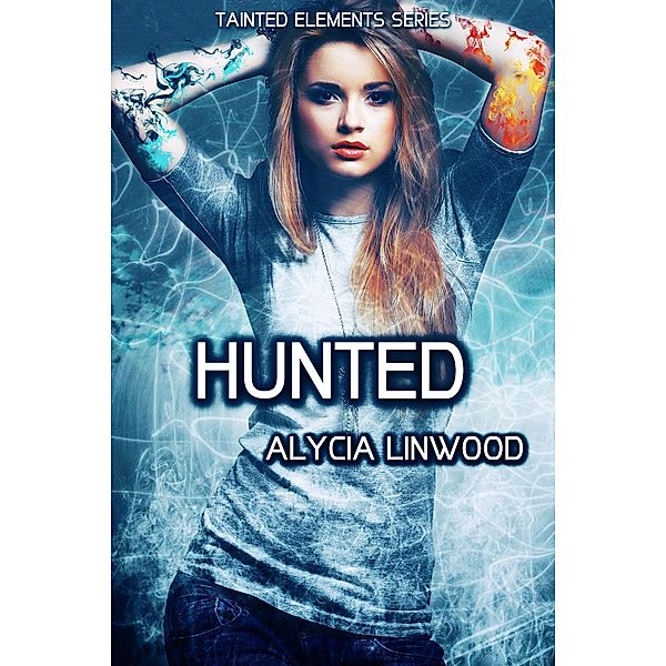 Hunted (Tainted Elements, #5) / Tainted Elements, Alycia Linwood