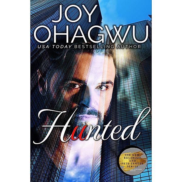 Hunted (The New Rulebook & Pete Zendel Christian Suspense series, #13) / The New Rulebook & Pete Zendel Christian Suspense series, Joy Ohagwu