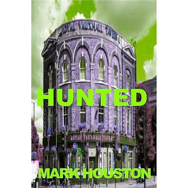 Hunted (VAUXHALL GAY VILLAGE, #1) / VAUXHALL GAY VILLAGE, Mark Houston