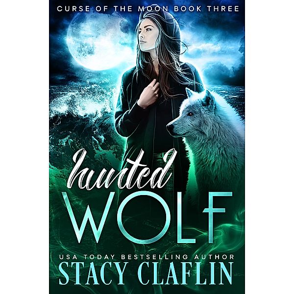 Hunted Wolf (Curse of the Moon, #3) / Curse of the Moon, Stacy Claflin