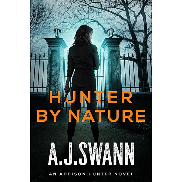 Hunter By Nature (An Addison Hunter Novel) / An Addison Hunter Novel, A. J. Swann