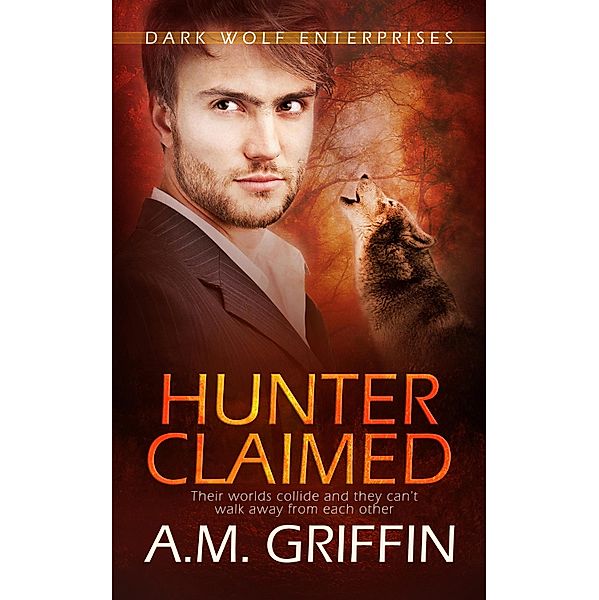 Hunter Claimed / Dark Wolf Enterprises Bd.3, A. M. Griffin