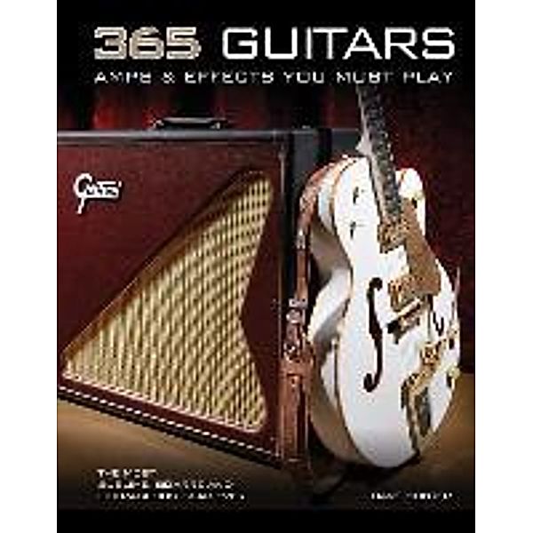 Hunter, D: 365 Guitars, Amps & Effects You Must Play, Dave Hunter