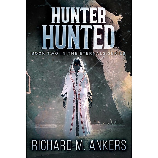 Hunter Hunted / The Eternals Bd.2, Richard M. Ankers