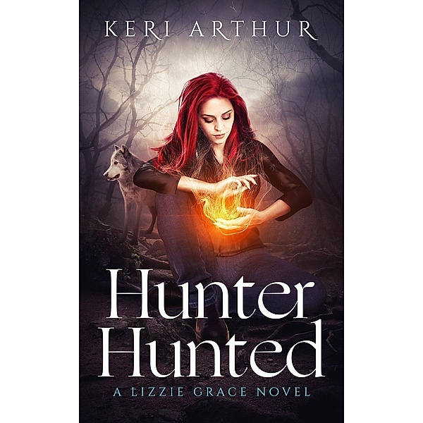 Hunter Hunted (The Lizzie Grace Series, #3), Keri Arthur