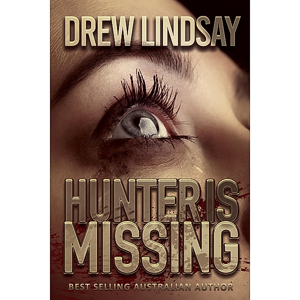 Hunter Is Missing (Ben Hood Thrillers, #37) / Ben Hood Thrillers, Drew Lindsay