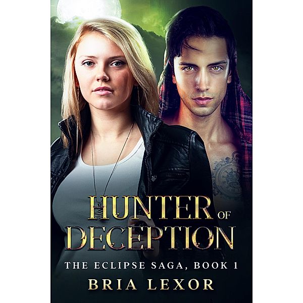 Hunter of Deception (The Eclipse Saga, #1) / The Eclipse Saga, Bria Lexor