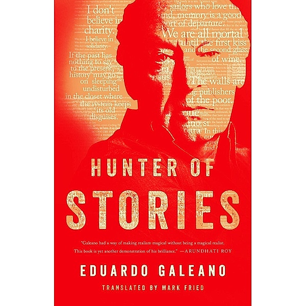 Hunter of Stories, Eduardo Galeano