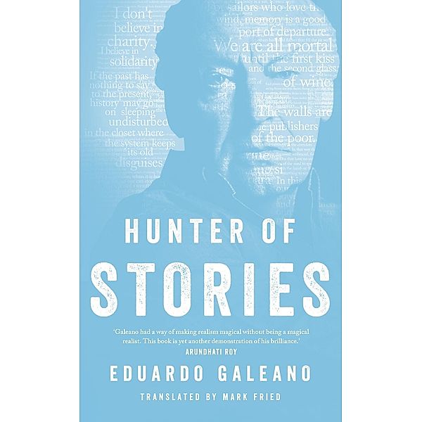 Hunter of Stories, Eduardo Galeano