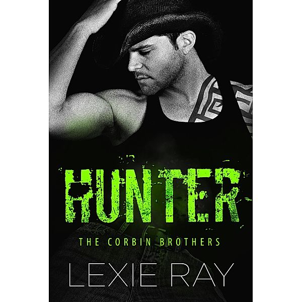 Hunter (The Corbin Brothers, #1) / The Corbin Brothers, Lexie Ray