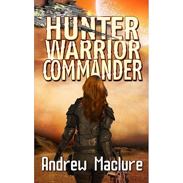 Hunter, Warrior, Commander, Andrew Maclure