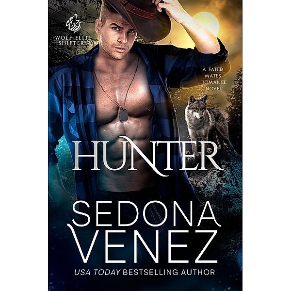 Hunter (Wolf Elite Shifters, #3) / Wolf Elite Shifters, Sedona Venez