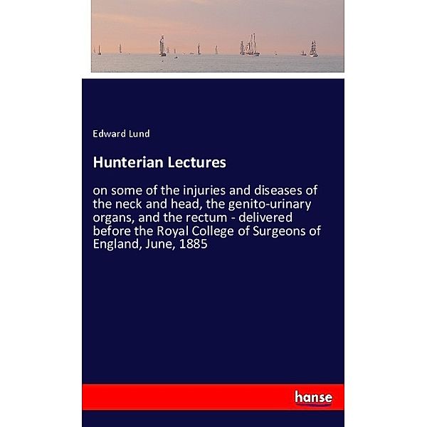 Hunterian Lectures, Edward Lund
