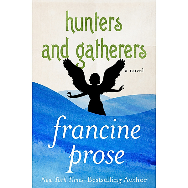 Hunters and Gatherers, Francine Prose