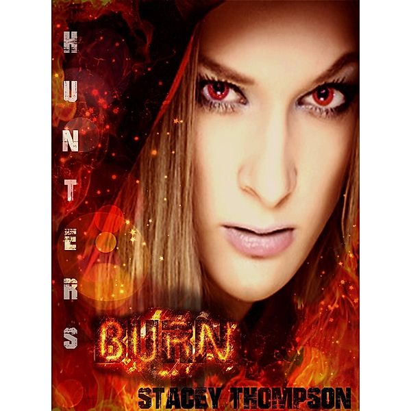 Hunters: Burn (Hunters, #1), Stacey Thompson