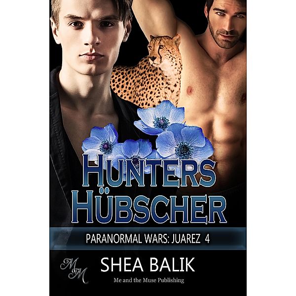 Hunters Hübscher / Paranormal Wars: Juarez Bd.4, Shea Balik
