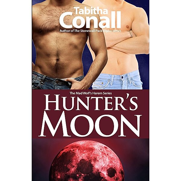 Hunter's Moon (The Mad Wolf's Harem Series) / The Mad Wolf's Harem Series, Tabitha Conall