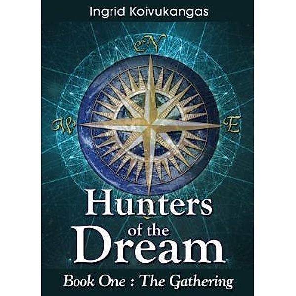 Hunters of the Dream, Book One / Eco Spirit Publishing, Ingrid Koivukangas