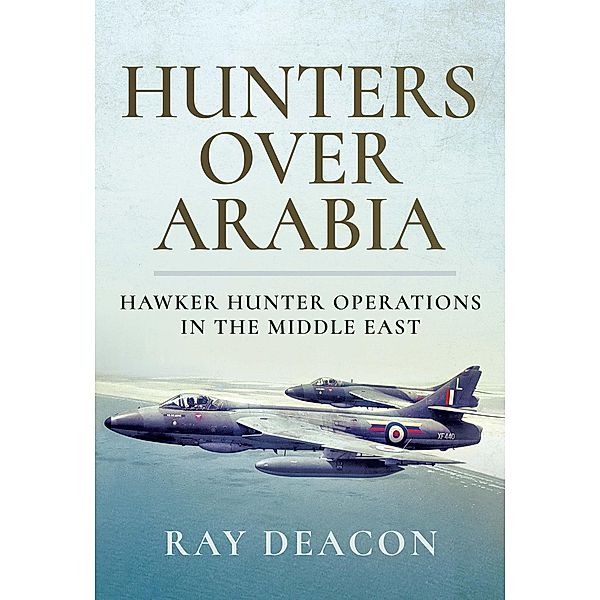 Hunters Over Arabia, Ray Deacon