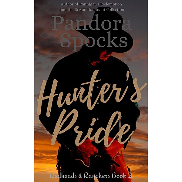 Hunter's Pride (Redheads & Ranchers, #2) / Redheads & Ranchers, Pandora Spocks