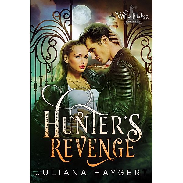 Hunter's Revenge (Willow Harbor, #3) / Willow Harbor, Juliana Haygert