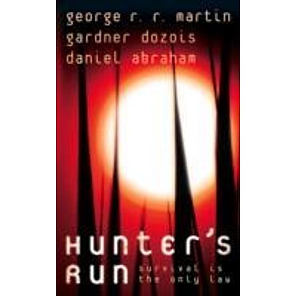 Hunter's Run, George R. R. Martin, Gardner Dozois, Daniel Abraham