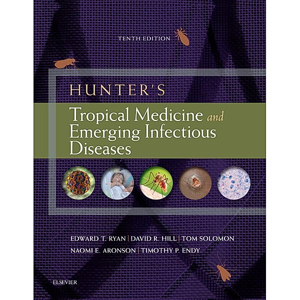 Hunter's Tropical Medicine and Emerging Infectious Diseases E-Book, Edward T Ryan, David R Hill, Tom Solomon, Naomi Aronson, Timothy P Endy