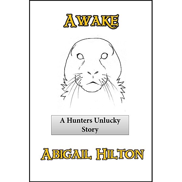 Hunters Unlucky: Awake - a Hunters Unlucky Story, Abigail Hilton