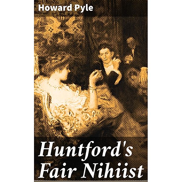 Huntford's Fair Nihiist, Howard Pyle