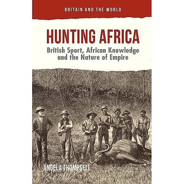 Hunting Africa / Britain and the World, Angela Thompsell