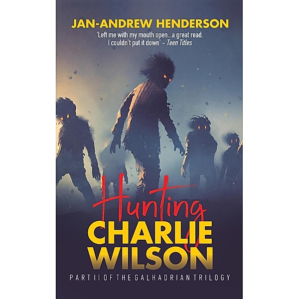 Hunting Charlie Wilson (The Galhadria Trilogy, #2) / The Galhadria Trilogy, Jan-Andrew Henderson