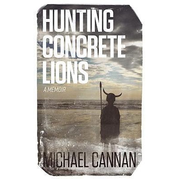 Hunting Concrete Lions / Manann Publishing, Michael Cannan