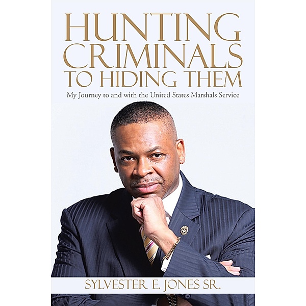 Hunting Criminals to Hiding Them, Sylvester E. Jones Sr.