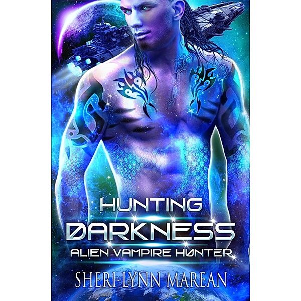 Hunting Darkness (Alien Vampire Hunter, #2) / Alien Vampire Hunter, Sheri-Lynn Marean