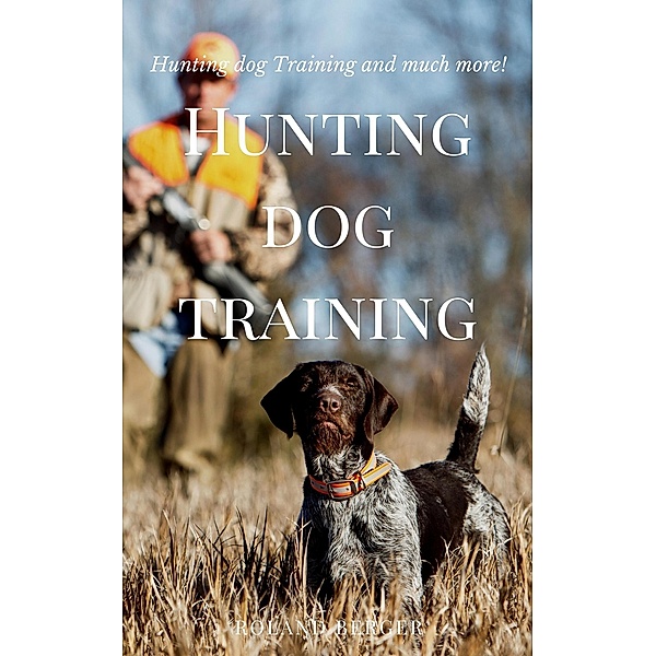 Hunting dog training, Roland Berger