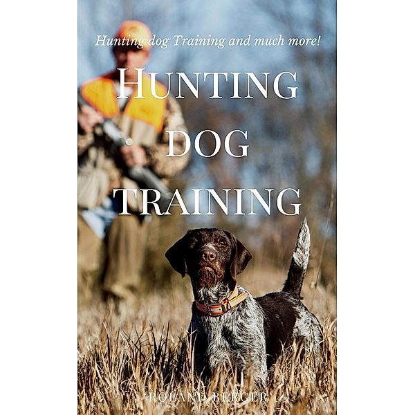 Hunting dog training, Roland Berger