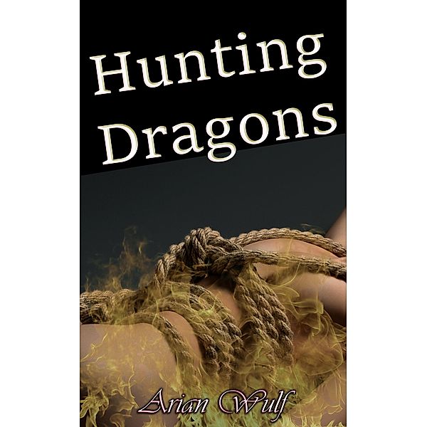 Hunting Dragons (Supernatural Romance) / Supernatural Romance, Arian Wulf