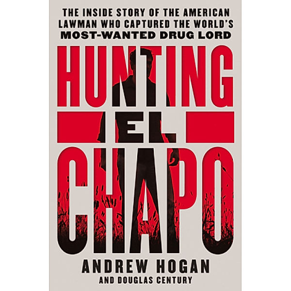 Hunting El Chapo, Andrew Hogan, Douglas Century